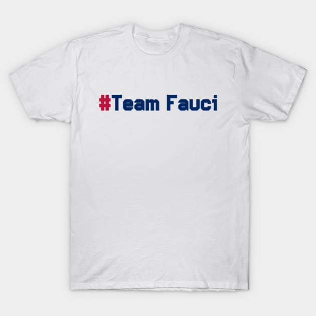 #TeamFauci T-Shirt by rjstyle7